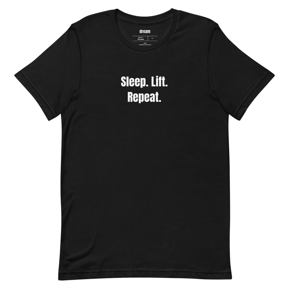 Sleep. Lift. Repeat.