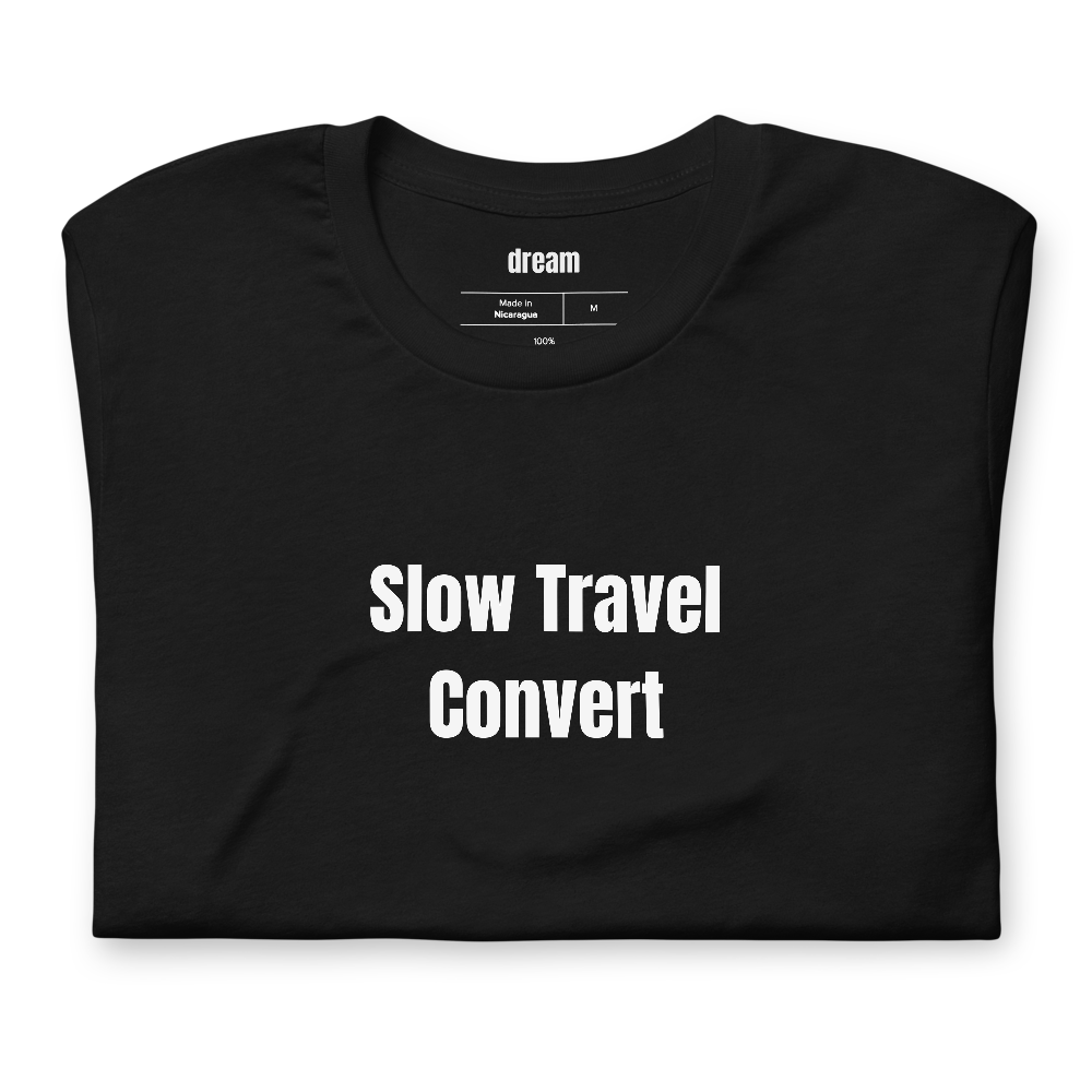 Slow Travel Convert - Slow Travel t-shirt
