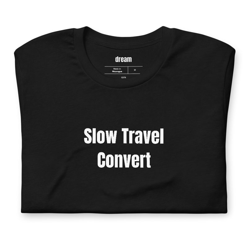 Slow Travel Convert - Slow Travel t-shirt