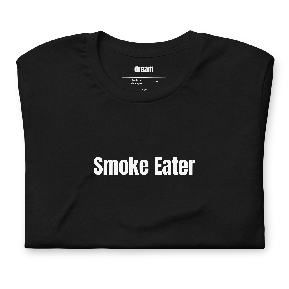 Smoke Eater - Firefighter Life t-shirt