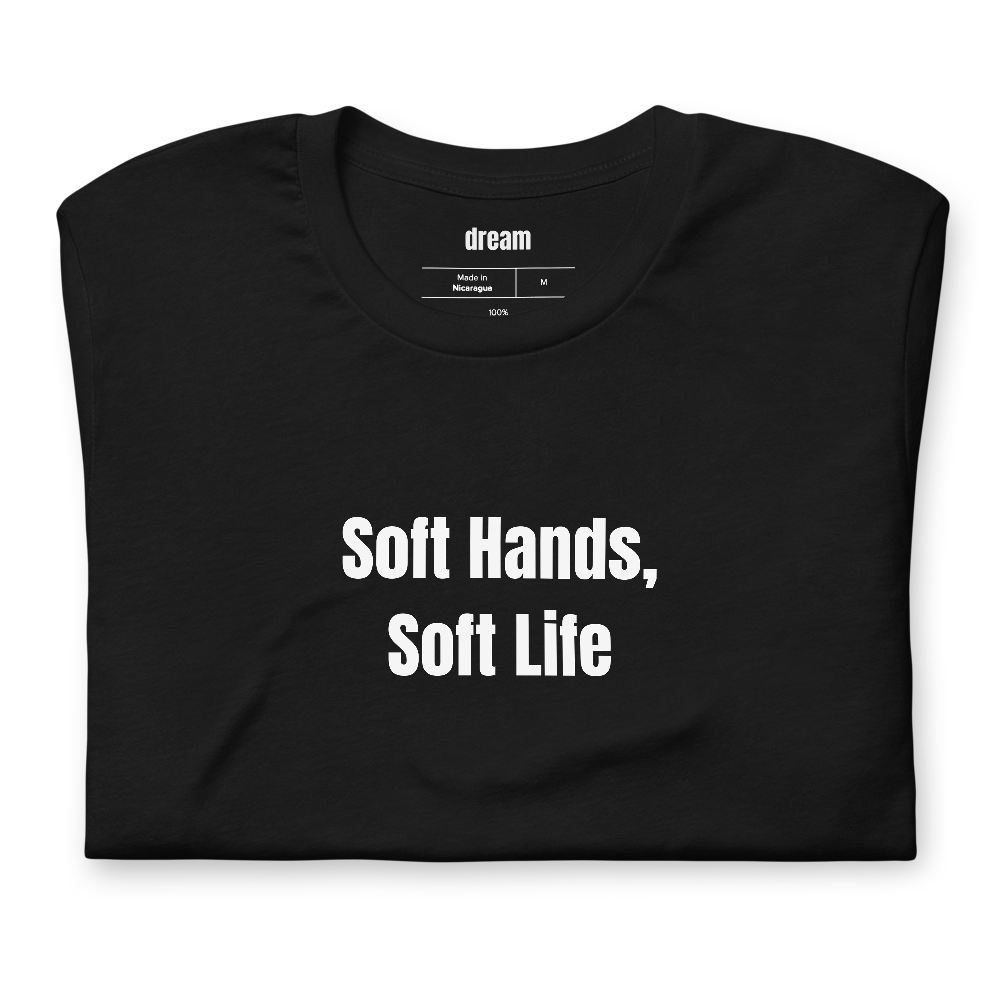 Soft Hands, Soft Life