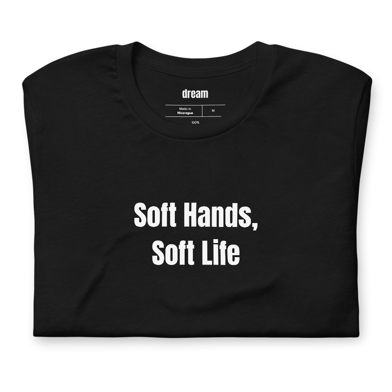 Soft Hands, Soft Life