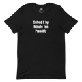 Solved It by Minute Ten Probably - True Crime Podcast Addicts t-shirt
