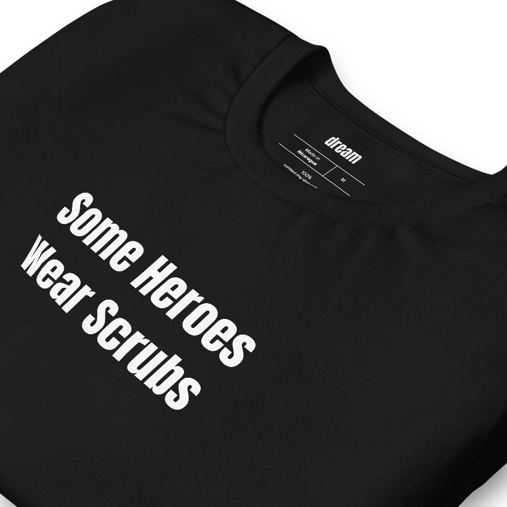 Some Heroes Wear Scrubs - Healthcare Heroes t-shirt