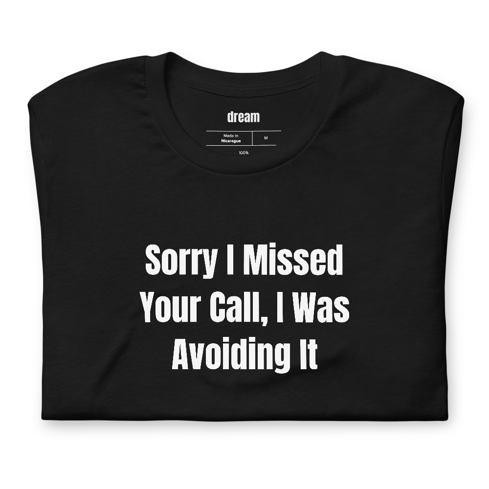 Sorry I Missed Your Call, I Was Avoiding It