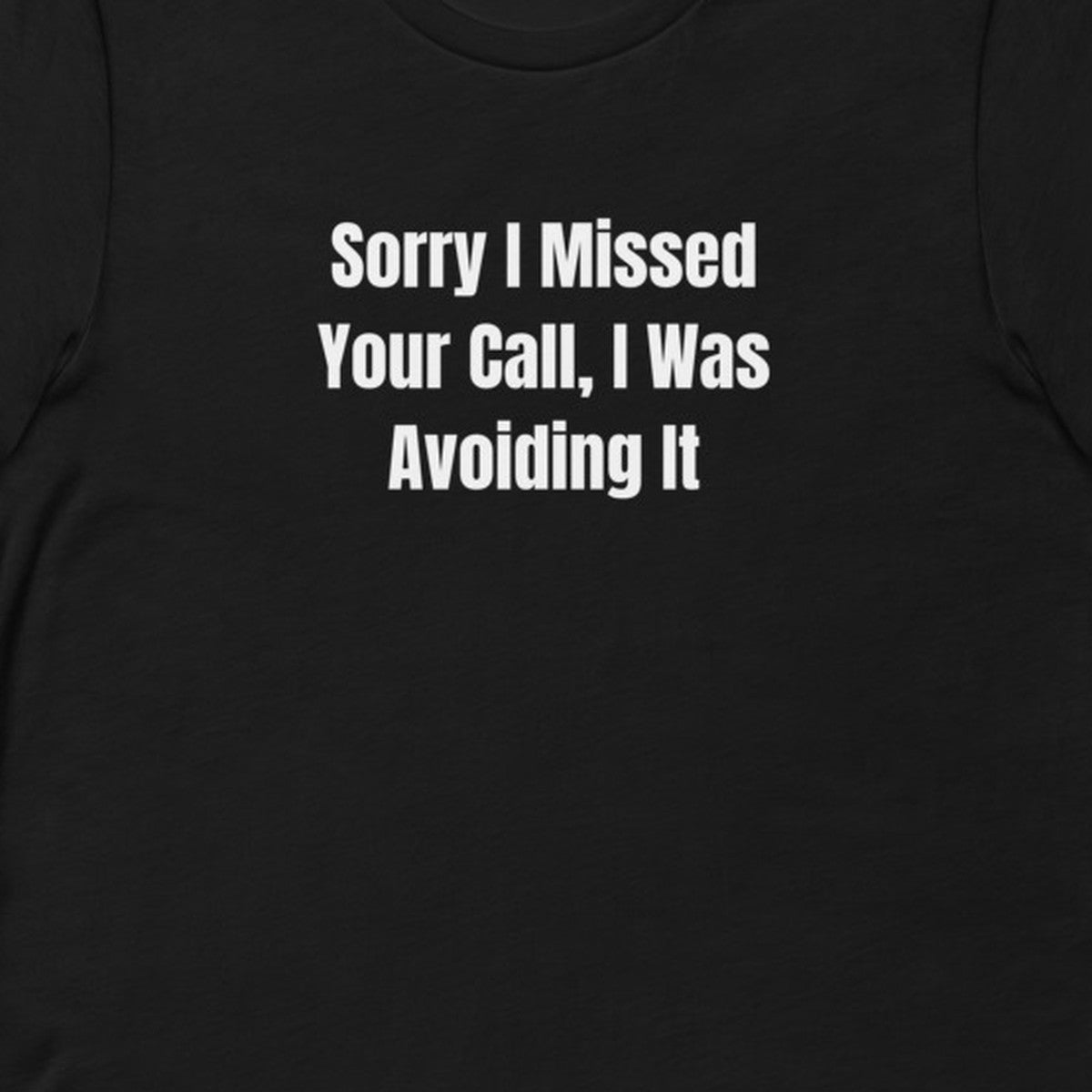 Sorry I Missed Your Call, I Was Avoiding It - Feral Self-Care t-shirt