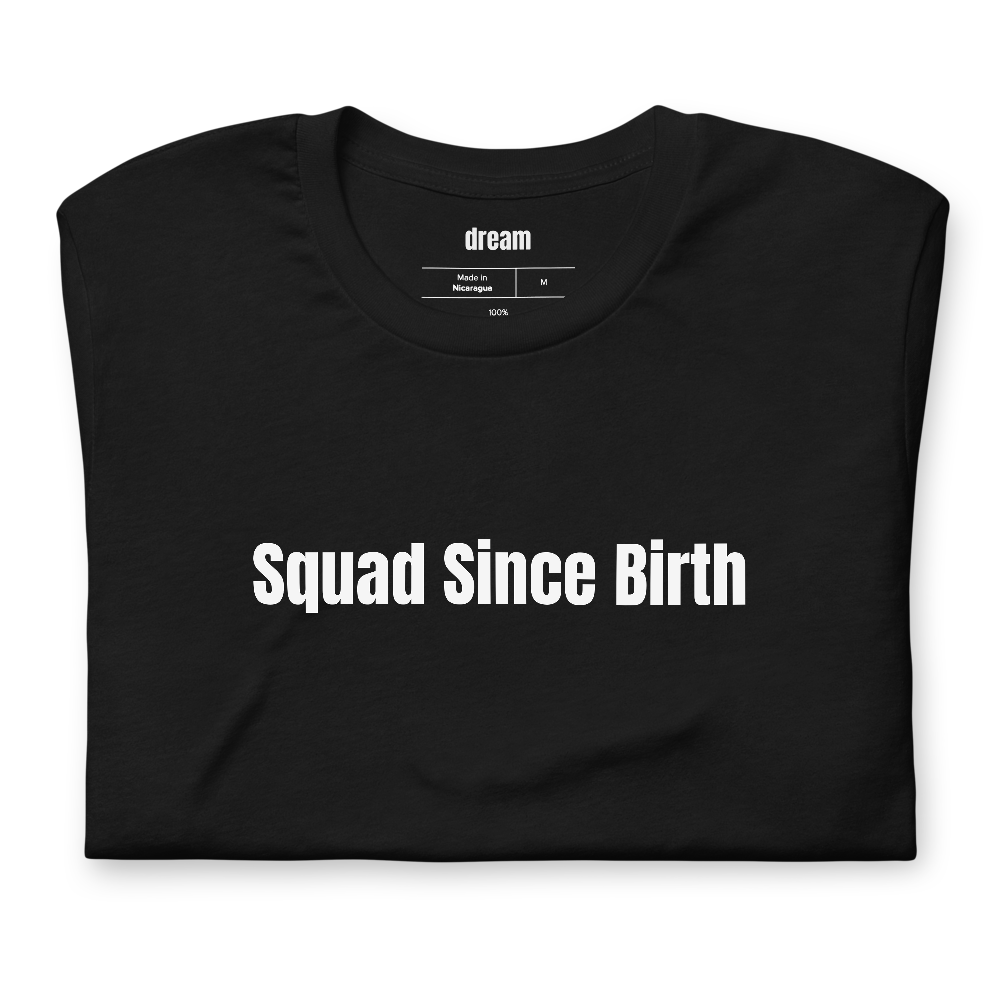 Squad Since Birth - Family Reunion t-shirt