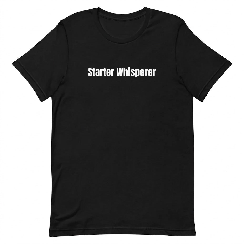 Starter Whisperer - Sourdough Baking t-shirt