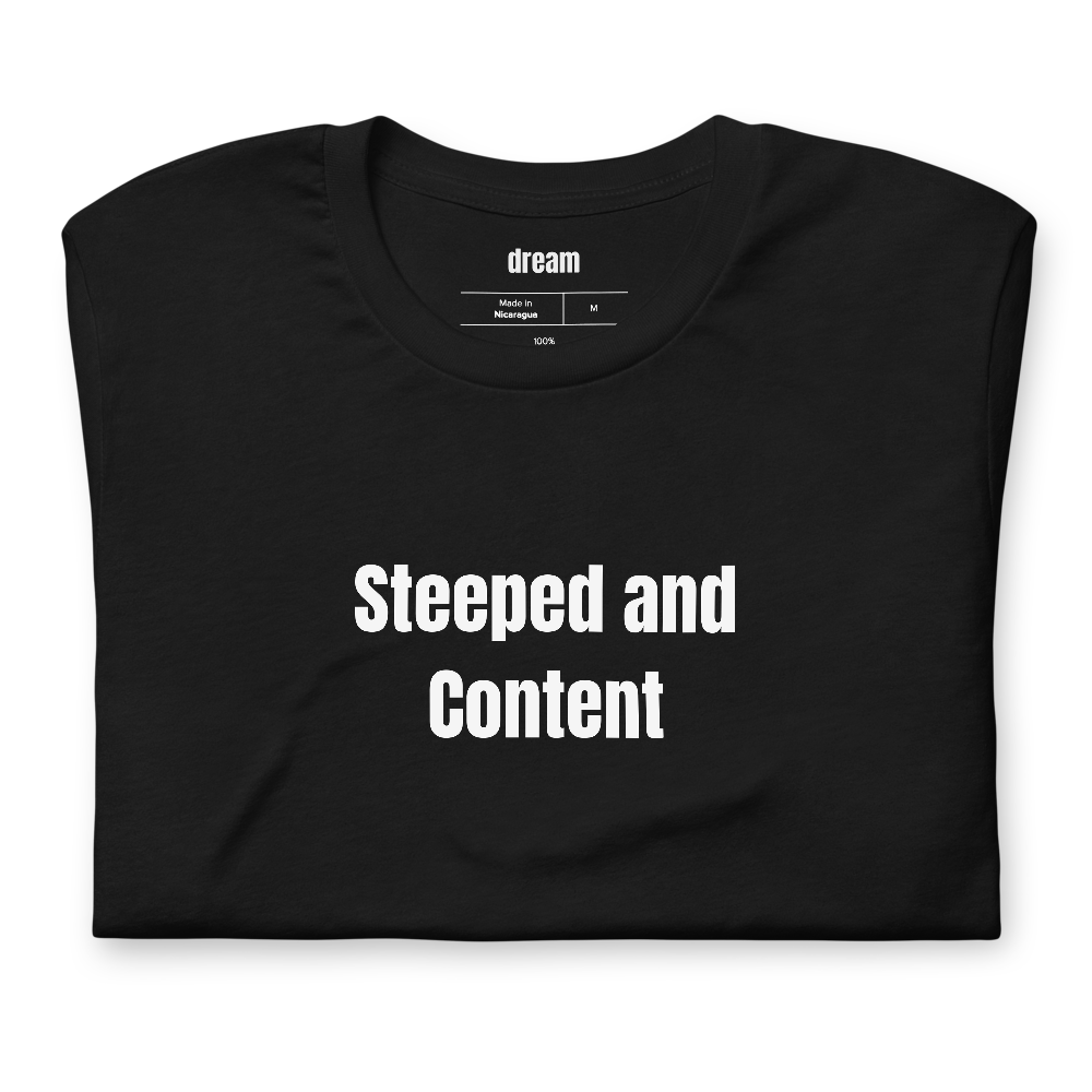 Steeped and Content - Tea Lover t-shirt