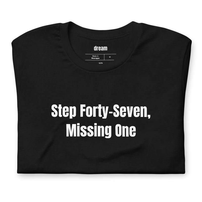 Step Forty-Seven, Missing One - Adult LEGO Builders t-shirt