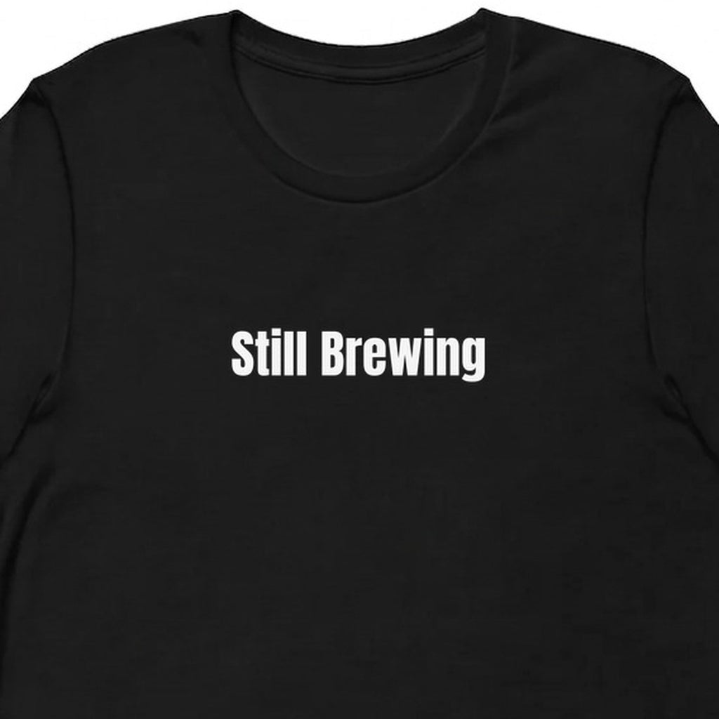 Still Brewing - Perpetually Caffeinated t-shirt
