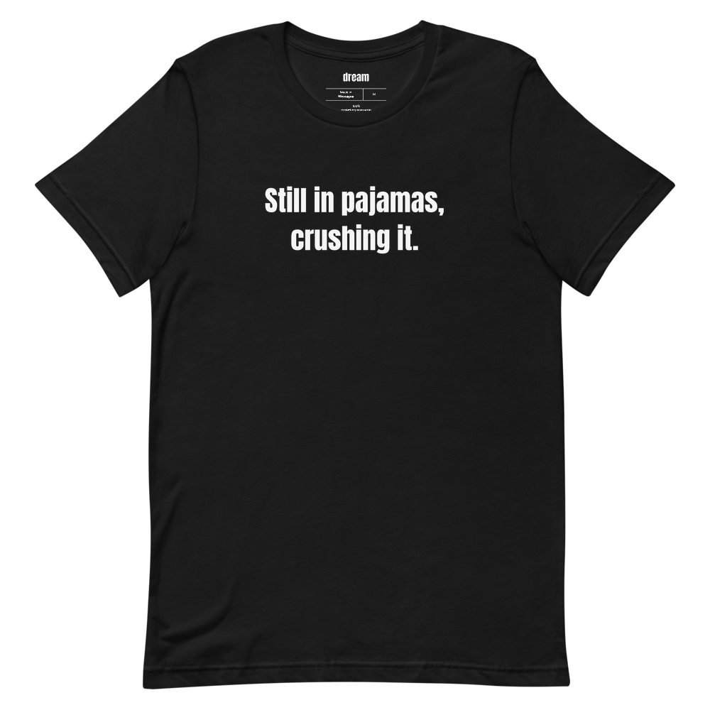 Still in pajamas, crushing it.