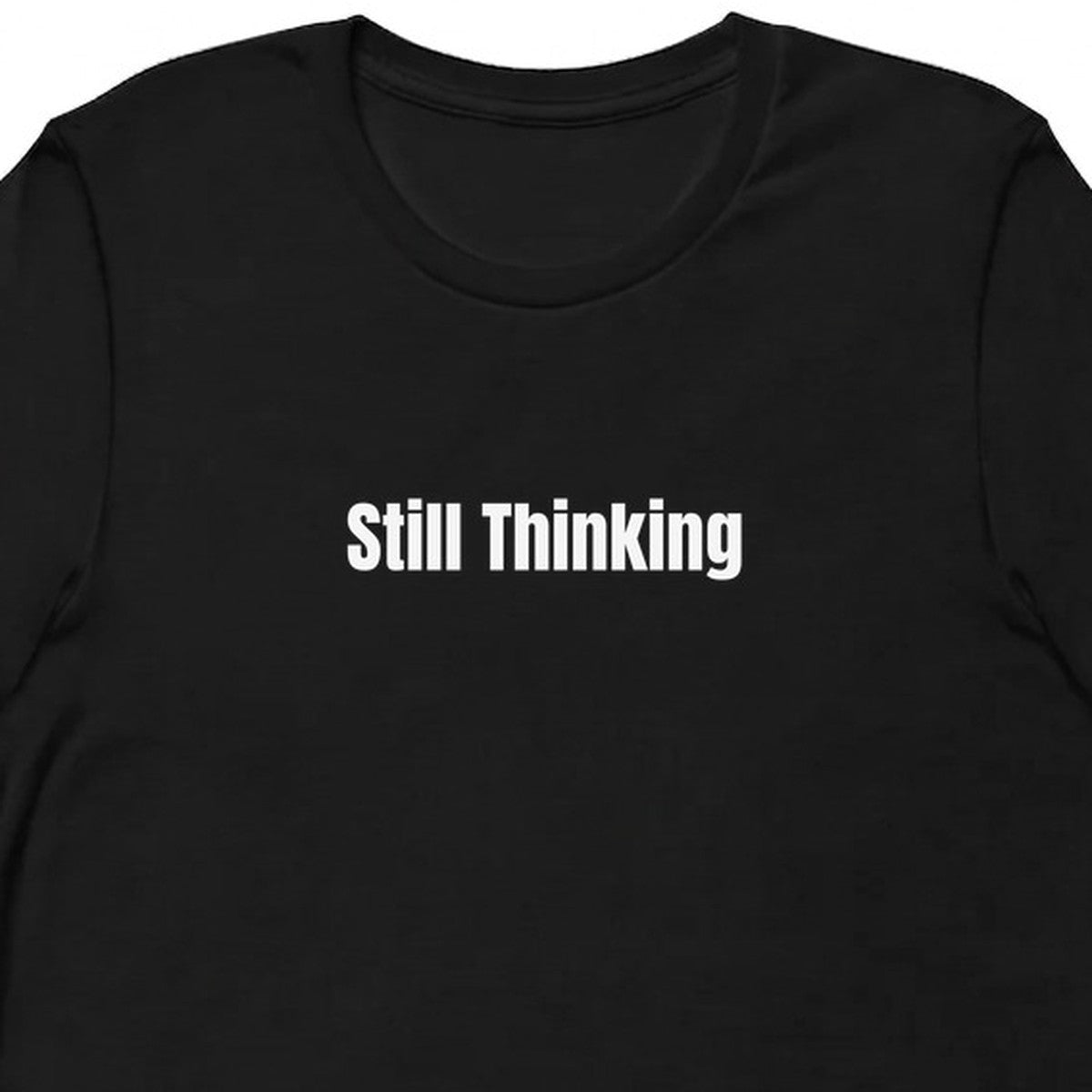 Still Thinking - Overthinking Everything t-shirt