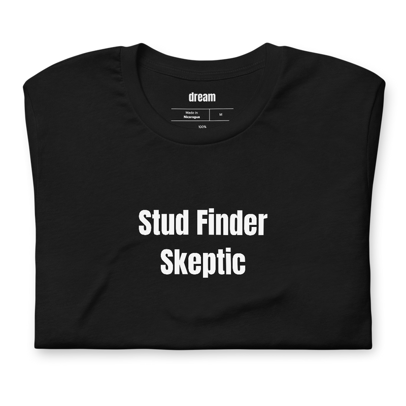 Stud Finder Skeptic - Home Improvement t-shirt