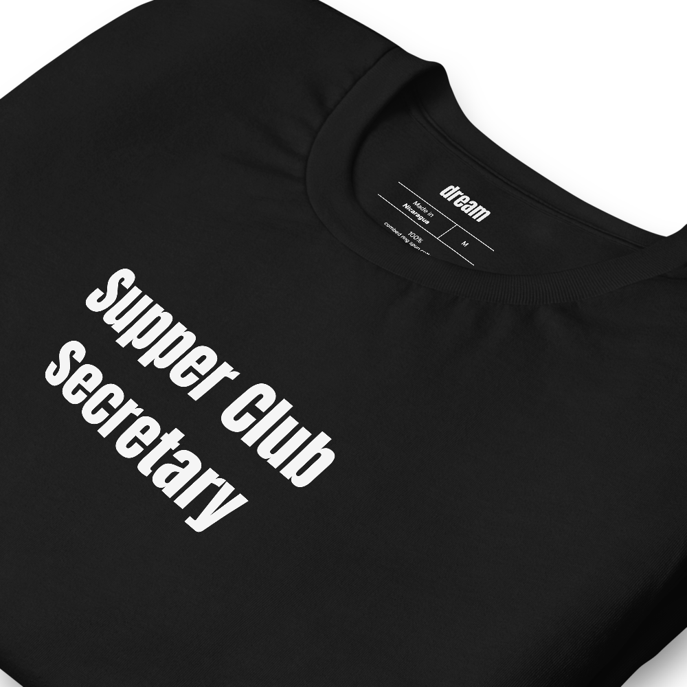 Supper Club Secretary - Supper Club t-shirt