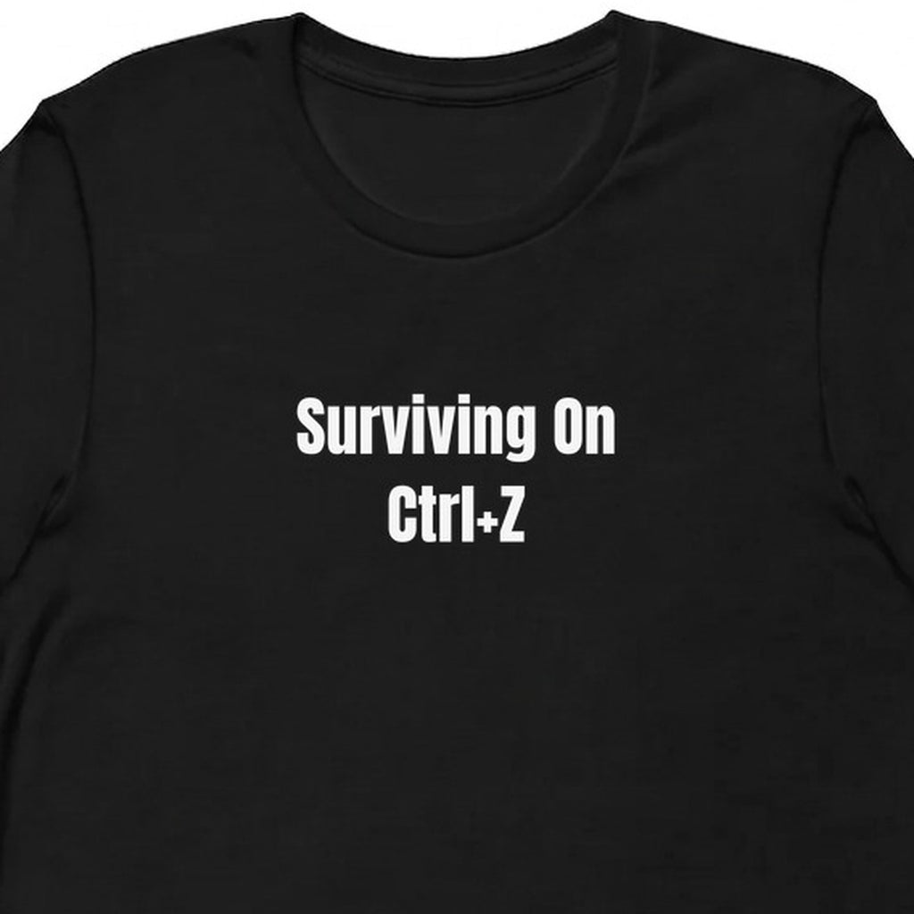 Surviving On Ctrl+Z - Tech Support Survivor t-shirt