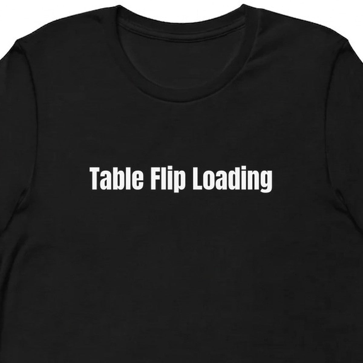 Table Flip Loading - Competitive Board Gamer t-shirt