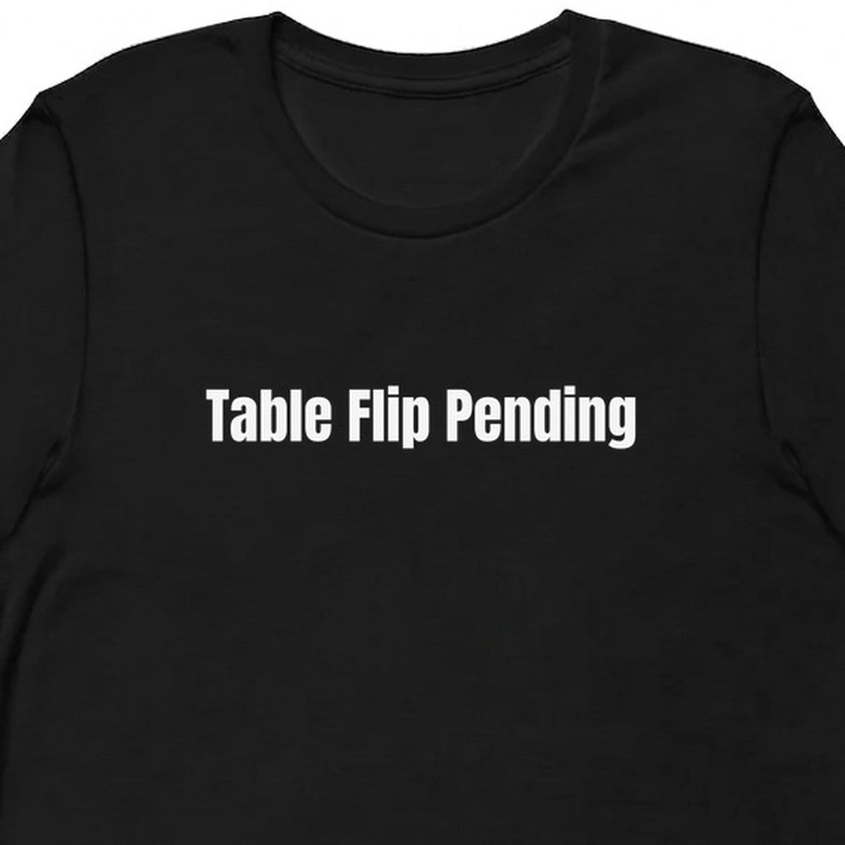 Table Flip Pending - Competitive Board Gamer t-shirt