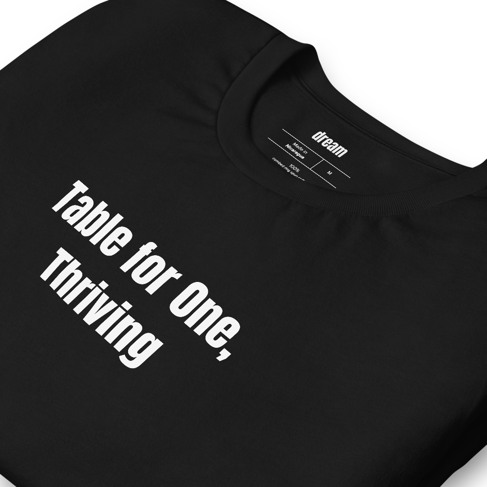 Table for One, Thriving - Solo Diners t-shirt