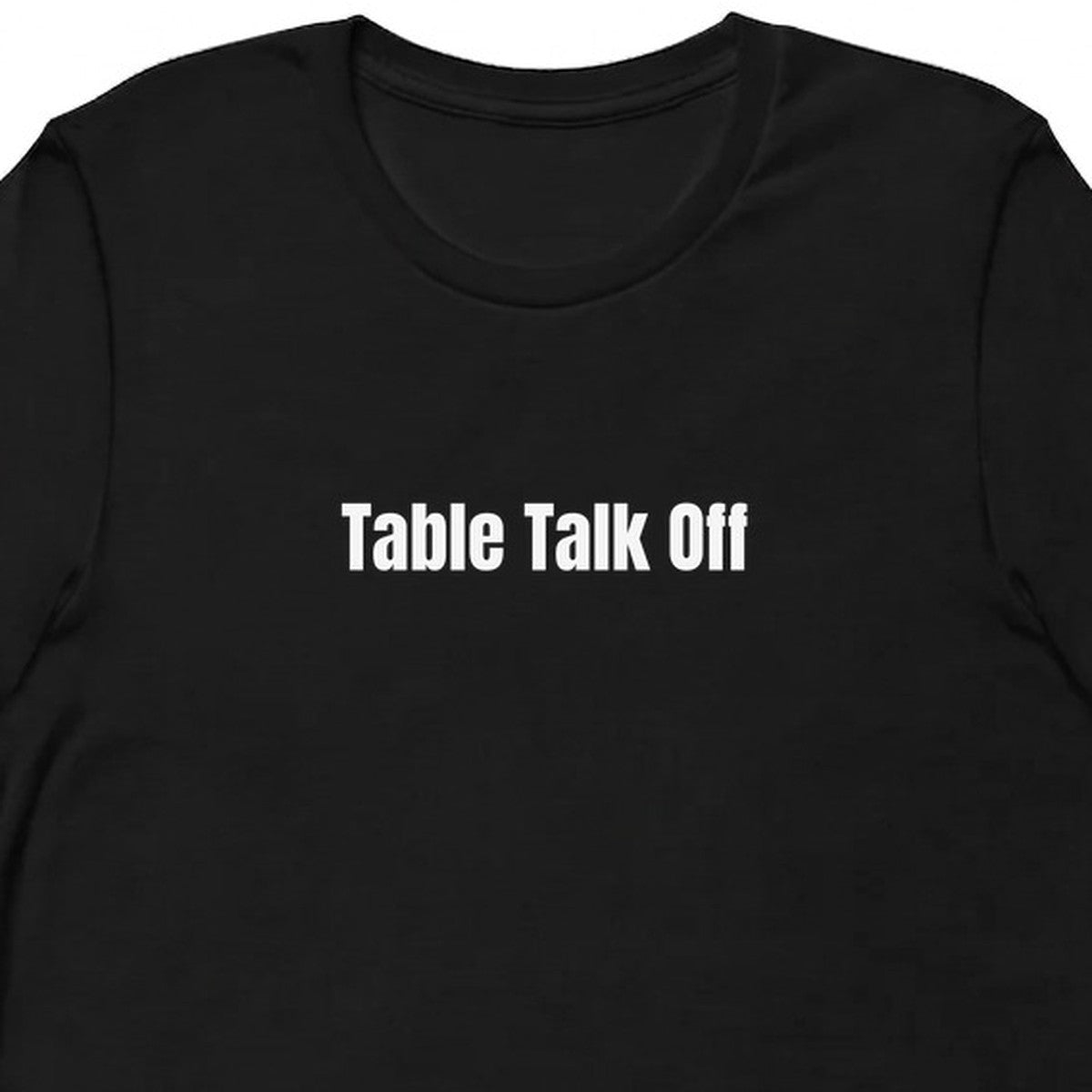 Table Talk Off - Competitive Board Gamer t-shirt