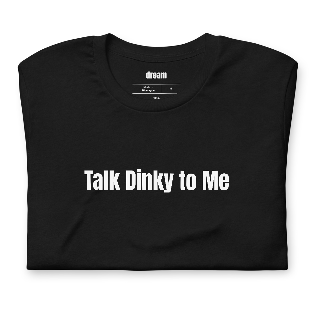 Talk Dinky to Me - Pickleball Player Pride t-shirt