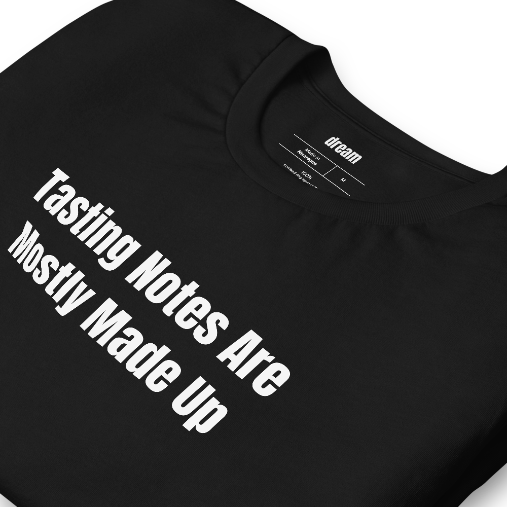 Tasting Notes Are Mostly Made Up - Whiskey and Bourbon Nerds t-shirt
