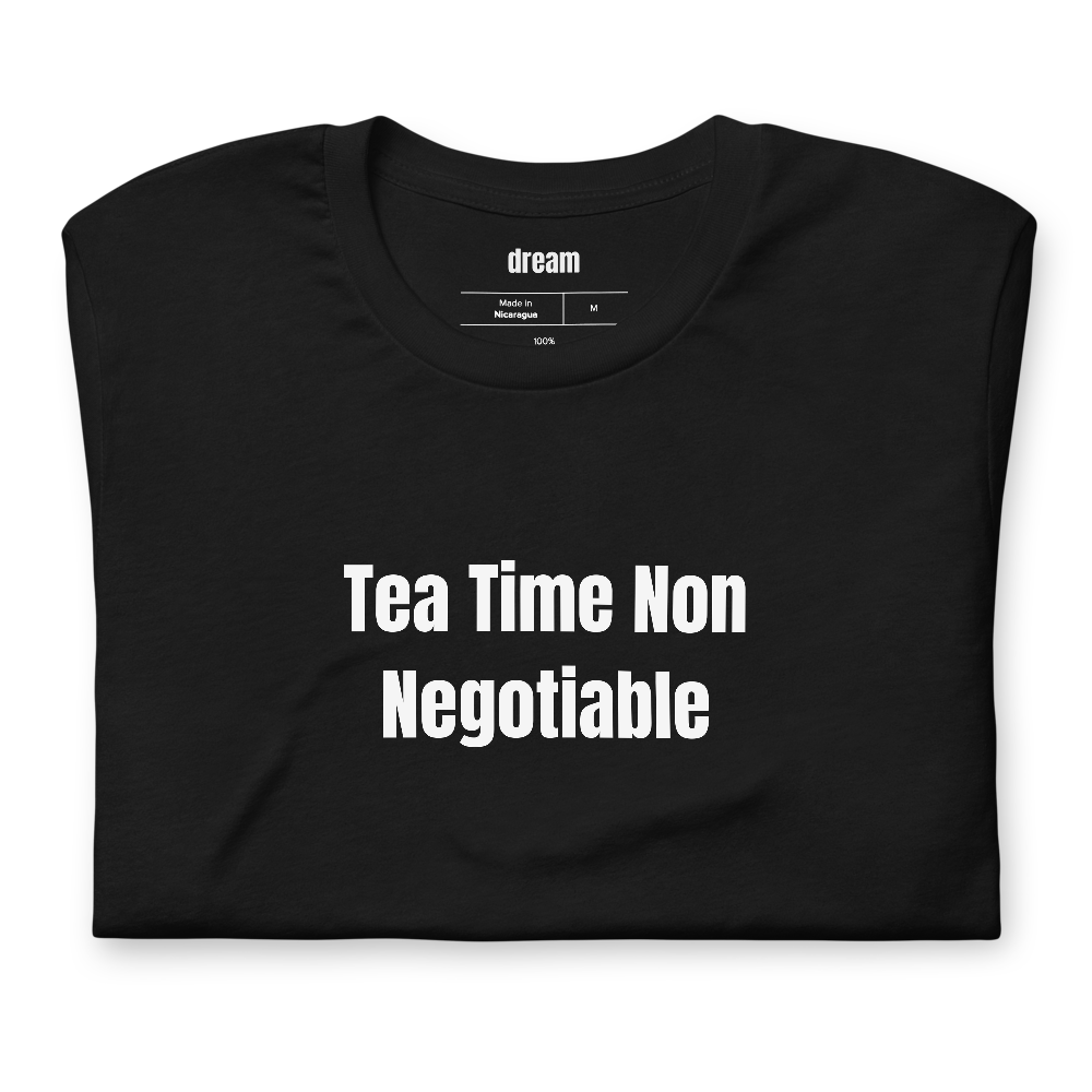 Tea Time Non Negotiable - Tea Lover t-shirt