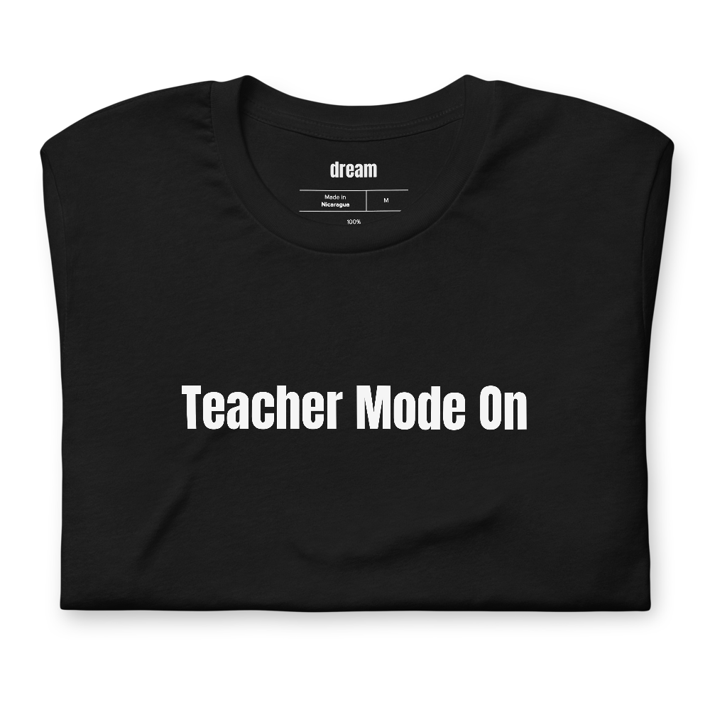 Teacher Mode On - Teacher Life t-shirt