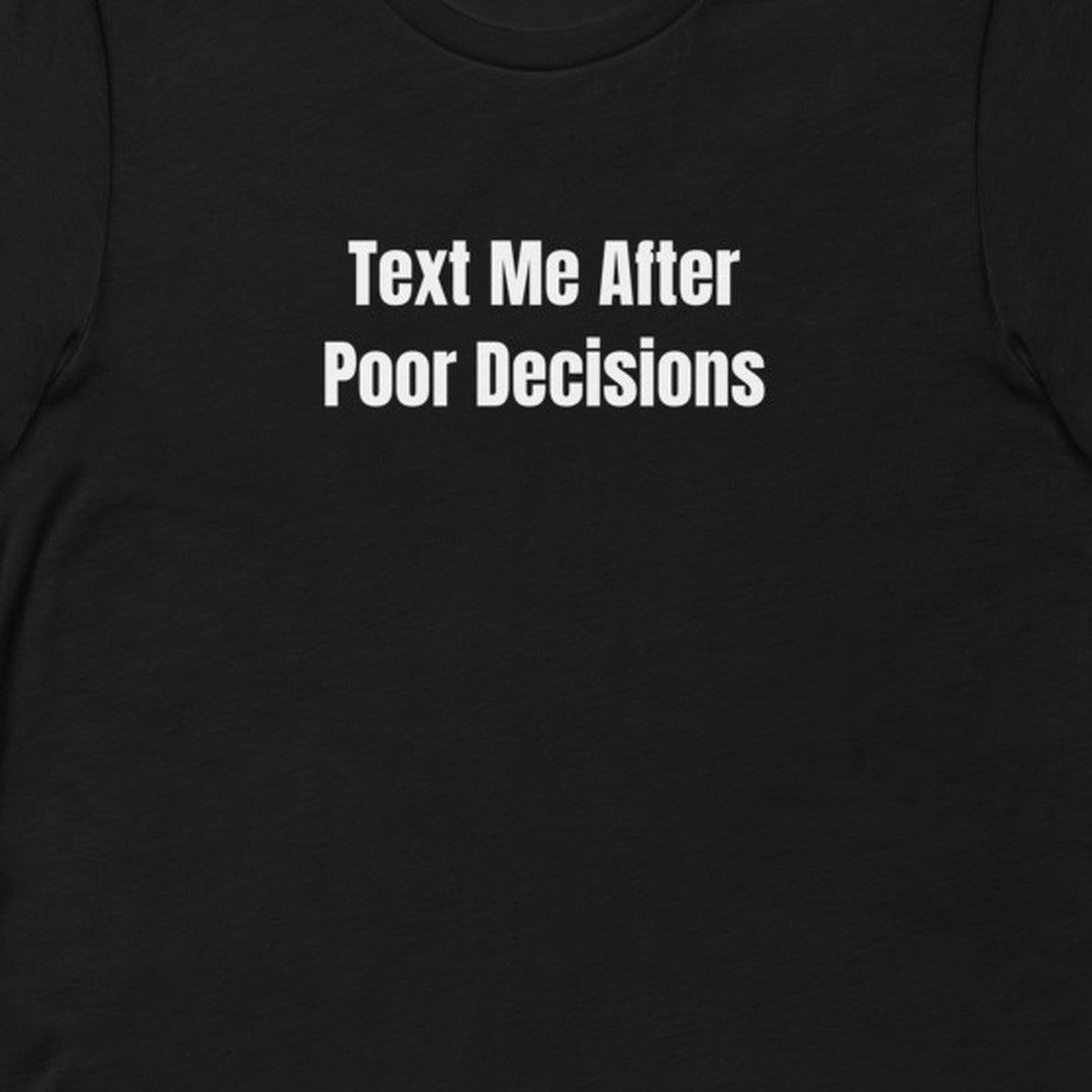 Text Me After Poor Decisions - Night Shift Delinquents t-shirt