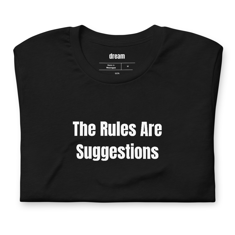 The Rules Are Suggestions