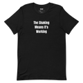 The Shaking Means It's Working - Pilates Princess t-shirt