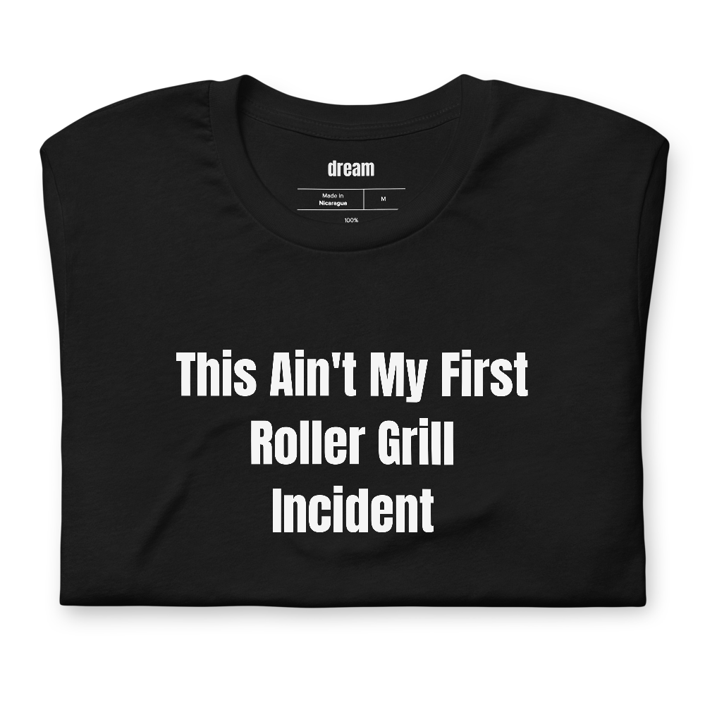 This Ain't My First Roller Grill Incident