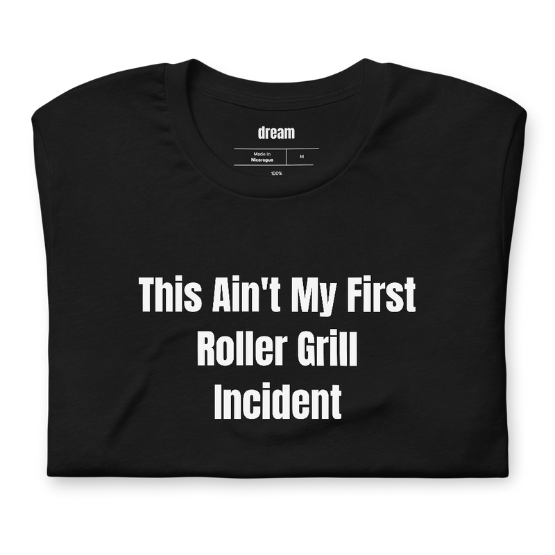 This Ain't My First Roller Grill Incident