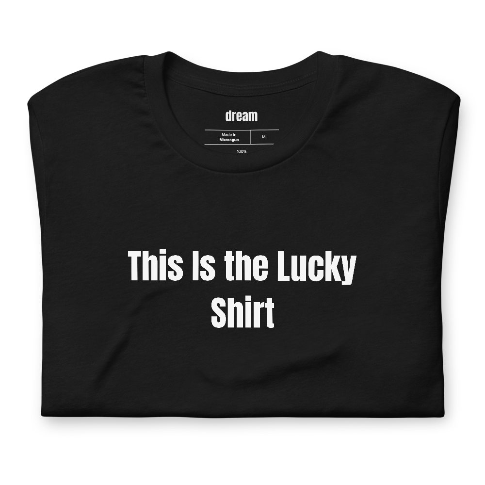 This Is the Lucky Shirt - Game Day Superstition t-shirt
