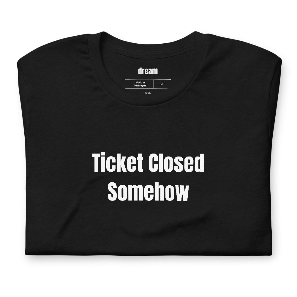 Ticket Closed Somehow