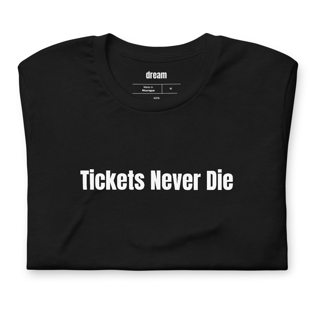 Tickets Never Die