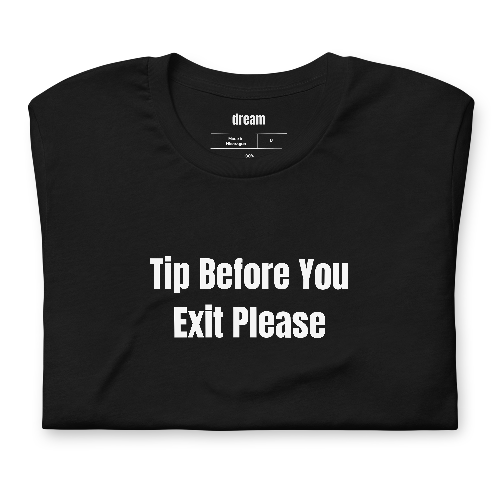 Tip Before You Exit Please - Rideshare and Delivery Drivers t-shirt