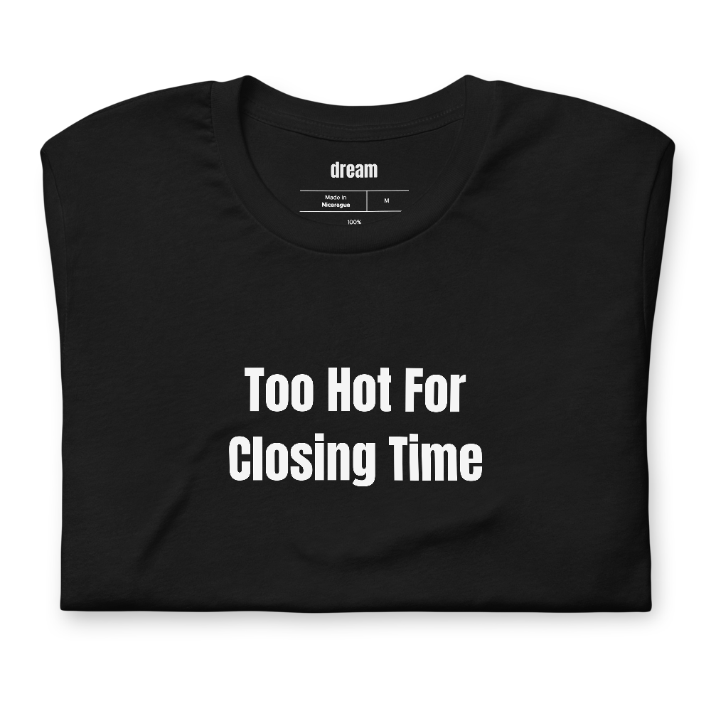 Too Hot For Closing Time