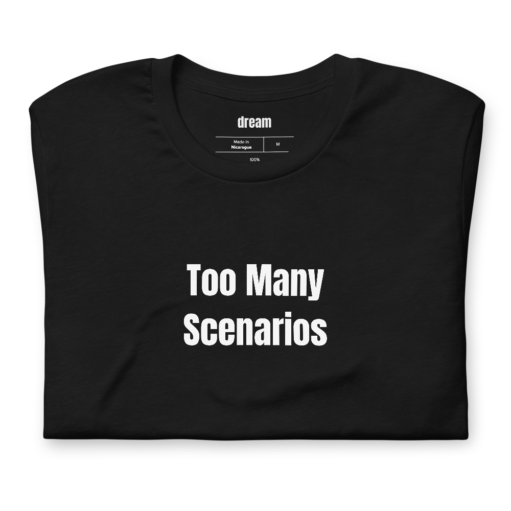 Too Many Scenarios