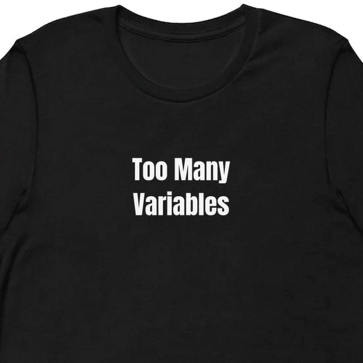 Too Many Variables - Overthinking Everything t-shirt
