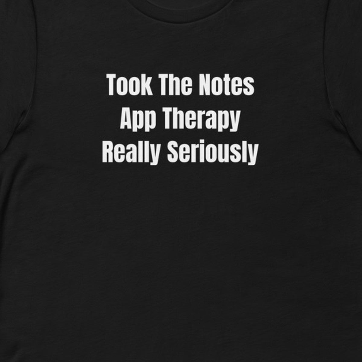 Took The Notes App Therapy Really Seriously - Feral Self-Care t-shirt