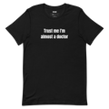 Trust me I'm almost a doctor - Medical School t-shirt