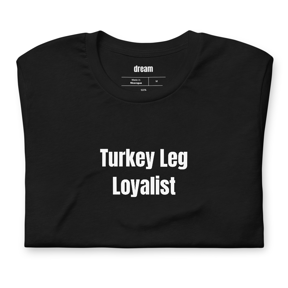 Turkey Leg Loyalist - Renaissance Faire t-shirt