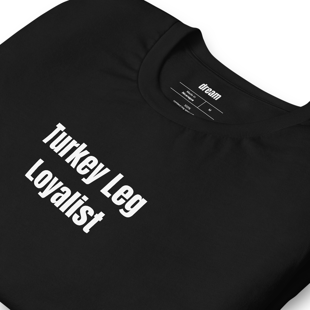 Turkey Leg Loyalist - Renaissance Faire t-shirt