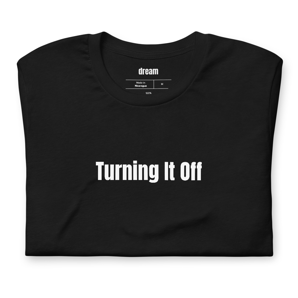 Turning It Off
