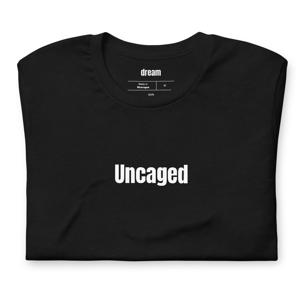 Uncaged
