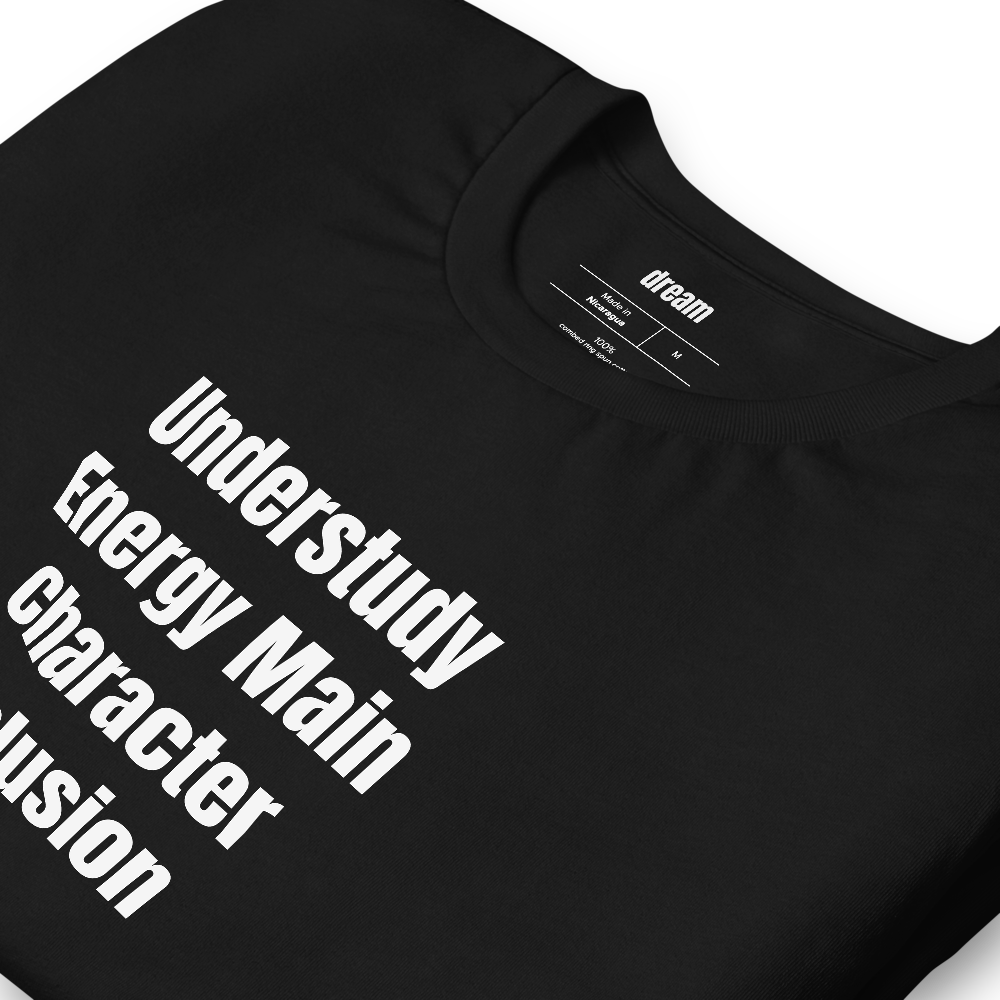 Understudy Energy Main Character Delusion - Community Theater Kids t-shirt