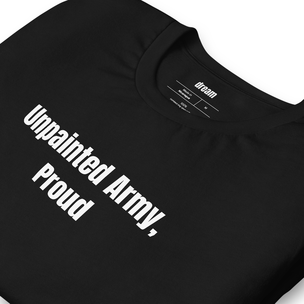 Unpainted Army, Proud - Miniature Painting t-shirt
