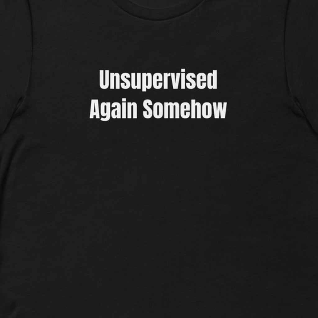Unsupervised Again Somehow - Feral Self-Care t-shirt