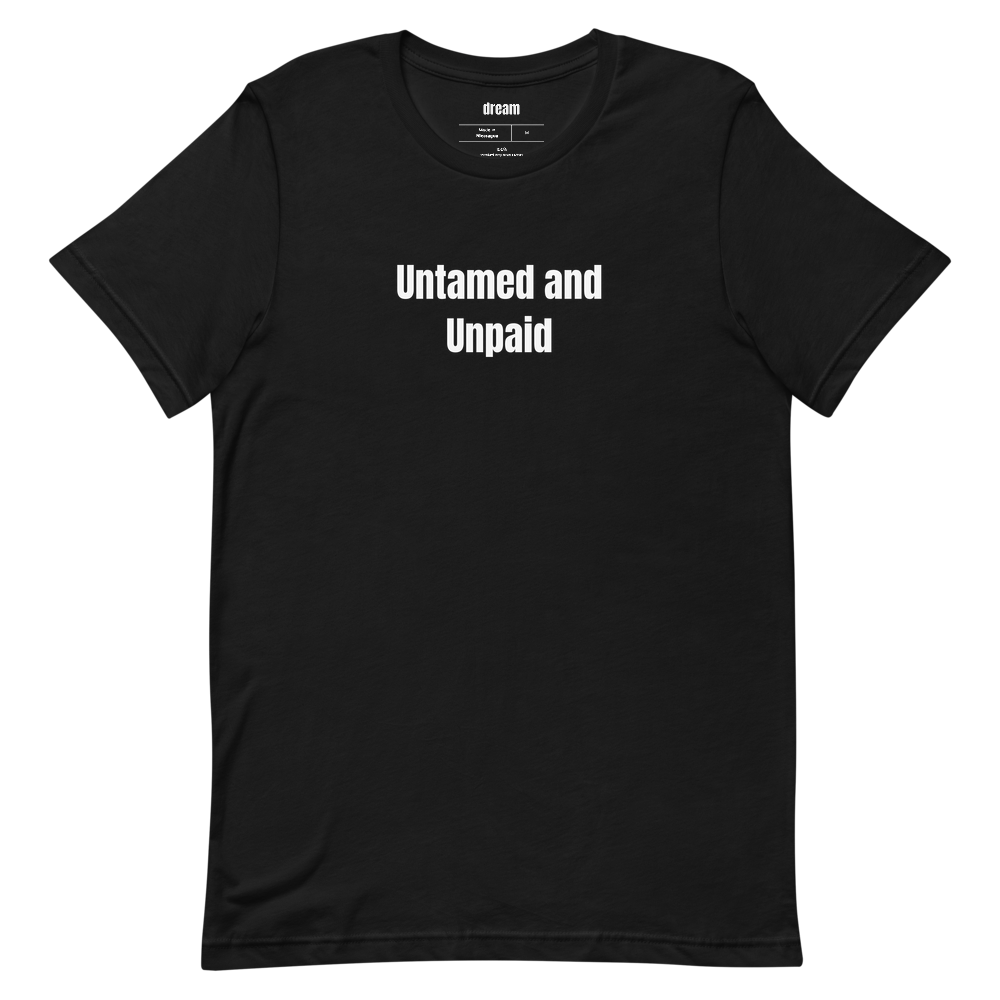 Untamed and Unpaid